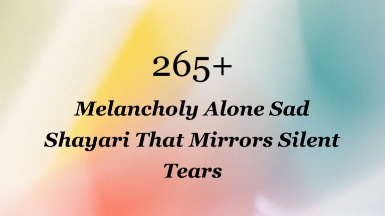 265+ Melancholy Alone Sad Shayari That Mirrors Silent Tears